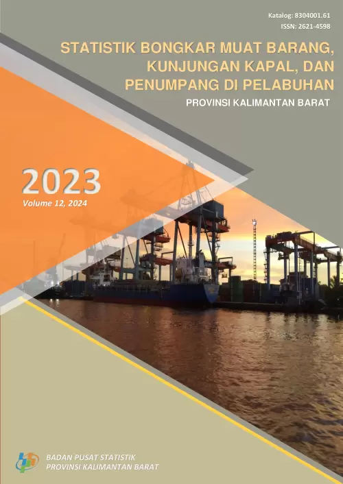 Statistik Bongkar Muat Barang, Kunjungan Kapal, dan Penumpang di Pelabuhan Provinsi Kalimantan Barat 2023