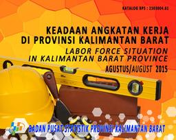 Labor Force Situation Of Kalimantan Barat Province  August 2015