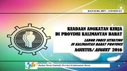 Keadaan Angkatan Kerja Di Provinsi Kalimantan Barat Agustus 2016