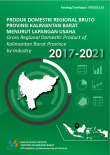 Produk Domestik Regional Bruto Provinsi Kalimantan Barat Menurut Lapangan Usaha 2017-2021